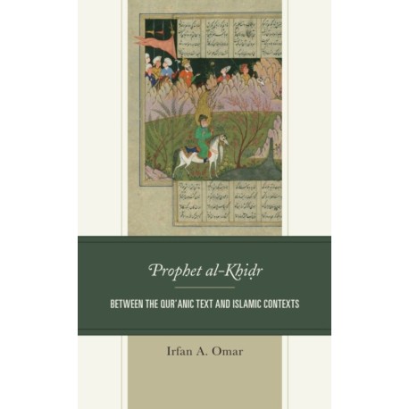Prophet al-Khidr: Between the Qur'anic Text and Islamic Contexts