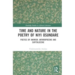 Time and Nature in the Poetry of Niyi Osundare: Poetics of Animism, Anthropocene, and Capitalocene