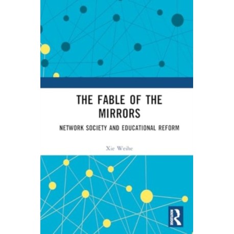 The Fable of the Mirrors: Network Society and Educational Reform