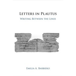 Letters in Plautus: Writing Between the Lines
