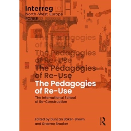 The Pedagogies of Re-Use: The International School of Re-Construction