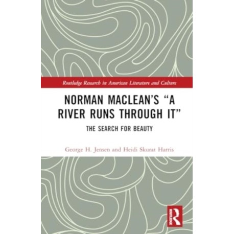 Norman Maclean’s “A River Runs through It”: The Search for Beauty