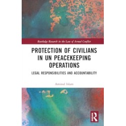 Protection of Civilians in UN Peacekeeping Operations: Legal Responsibility and Accountability