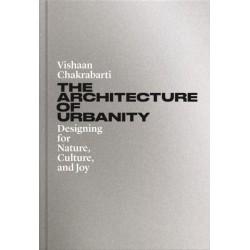The Architecture of Urbanity: Designing for Nature, Culture, and Joy