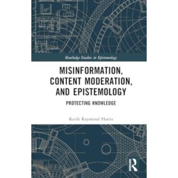 Misinformation, Content Moderation, and Epistemology: Protecting Knowledge