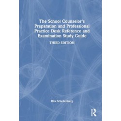 The School Counselor's Preparation and Professional Practice Desk Reference and Examination Study Guide