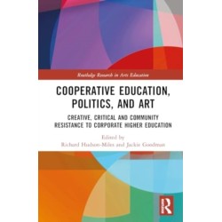 Co-operative Education, Politics, and Art: Creative, Critical, and Community Resistance to Corporate Higher Education