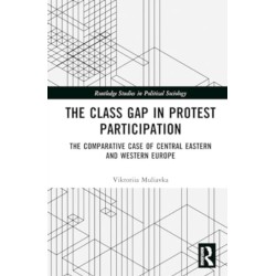 The Class Gap in Protest Participation: The Comparative Case of Central Eastern and Western Europe