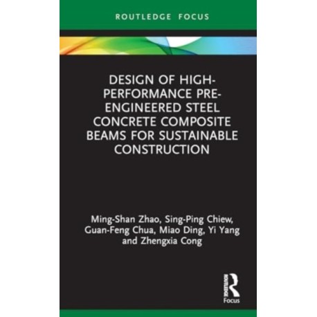 Design of High-performance Pre-engineered Steel Concrete Composite Beams for Sustainable Construction
