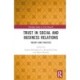 Trust in Social and Business Relations: Theory and Practice