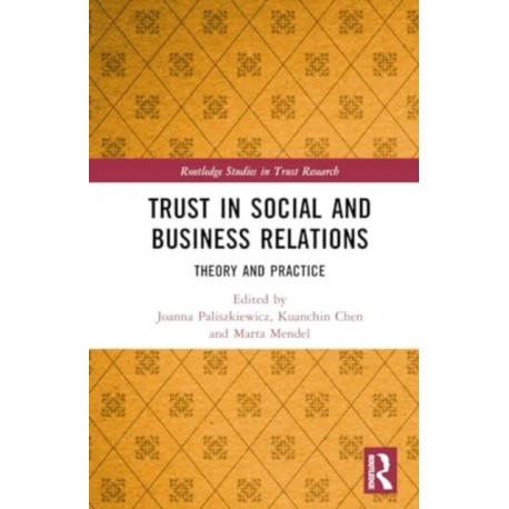 Trust in Social and Business Relations: Theory and Practice