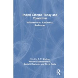 Indian Cinema Today and Tomorrow: Infrastructure, Aesthetics, Audiences