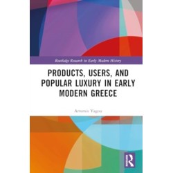 Products, Users, and Popular Luxury in Early Modern Greece