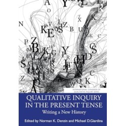 Qualitative Inquiry in the Present Tense: Writing a New History