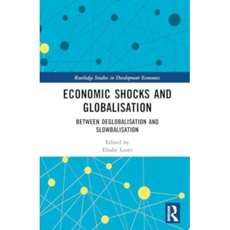 Economic Shocks and Globalisation: Between Deglobalisation and Slowbalisation