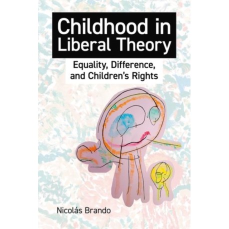 Childhood in Liberal Theory: Equality, Difference, and Children's Rights