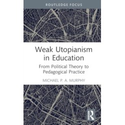 Weak Utopianism in Education: From Political Theory to Pedagogical Practice