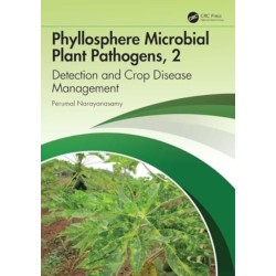 Phyllosphere Microbial Plant Pathogens: Detection and Crop Disease Management: Volume 2 Management of Crop Diseases