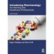 Introducing Pharmacology: For Nursing and Healthcare Professionals
