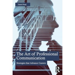 The Art of Professional Communication: Strategies that Advance Careers