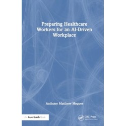 Preparing Healthcare Workers for an AI-Driven Workplace