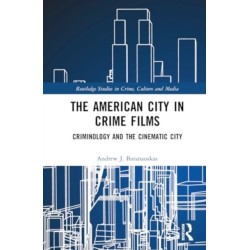 The American City in Crime Films: Criminology and the Cinematic City