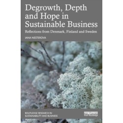 Degrowth, Depth and Hope in Sustainable Business: Reflections from Denmark, Finland and Sweden