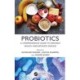 Probiotics: A Comprehensive Guide to Enhance Health and Mitigate Disease