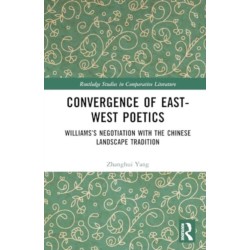 Convergence of East-West Poetics: Williams’s Negotiation with the Chinese Landscape Tradition
