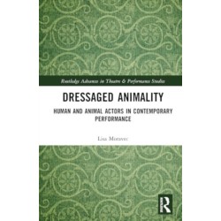 Dressaged Animality: Human and Animal Actors in Contemporary Performance