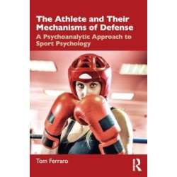 The Athlete and Their Mechanisms of Defense: A Psychoanalytic Approach to Sport Psychology