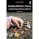Deciding Children's Futures: An Expert Guide to Assessments for Safeguarding and Promoting Children's Welfare in the Family Court