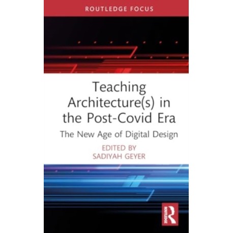 Teaching Architecture(s) in the Post-Covid Era: The New Age of Digital Design