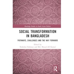 Social Transformation in Bangladesh: Pathways, Challenges and the Way Forward