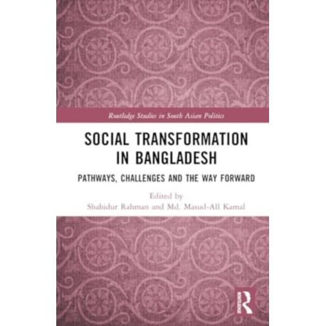 Social Transformation in Bangladesh: Pathways, Challenges and the Way Forward
