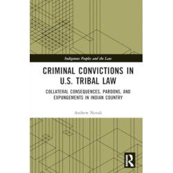 Criminal Convictions in U.S. Tribal Law: Collateral Consequences, Pardons, and Expungements in Indian Country