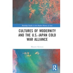 Cultures of Modernity and the U.S.-Japan Cold War Alliance
