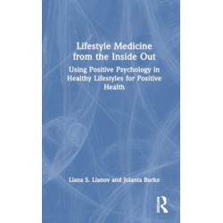 Lifestyle Medicine from the Inside Out: Using Positive Psychology in Healthy Lifestyles for Positive Health