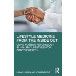 Lifestyle Medicine from the Inside Out: Using Positive Psychology in Healthy Lifestyles for Positive Health