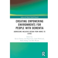 Creating Empowering Environments for People with Dementia: Addressing Inclusive Design from Homes to Cities