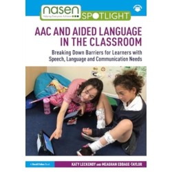 AAC and Aided Language in the Classroom: Breaking Down Barriers for Learners with Speech, Language and Communication Needs