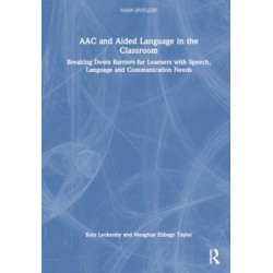 AAC and Aided Language in the Classroom: Breaking Down Barriers for Learners with Speech, Language and Communication Needs