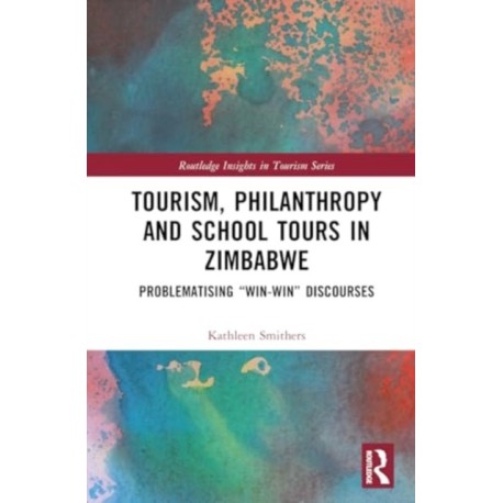 Tourism, Philanthropy and School Tours in Zimbabwe: Problematising “Win-Win” Discourses