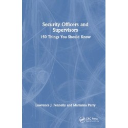 Security Officers and Supervisors: 150 Things You Should Know