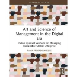 Art and Science of Management in Digital Era: Indian Spiritual Wisdom for Managing Sustainable Global Enterprise