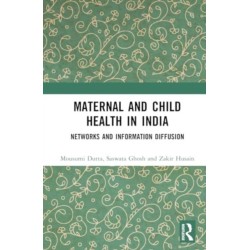 Maternal and Child Health in India: Networks and Information Diffusion