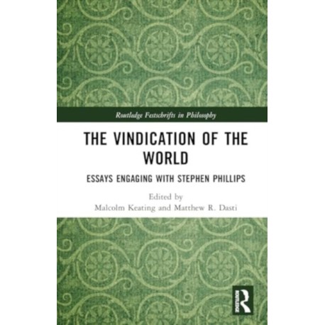 The Vindication of the World: Essays Engaging with Stephen Phillips