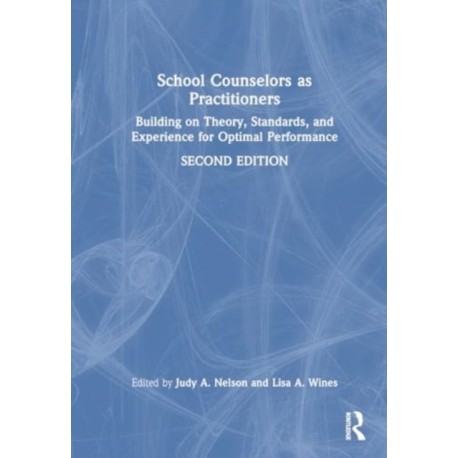 School Counselors as Practitioners: Building on Theory, Standards, and Experience for Optimal Performance