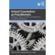 School Counselors as Practitioners: Building on Theory, Standards, and Experience for Optimal Performance