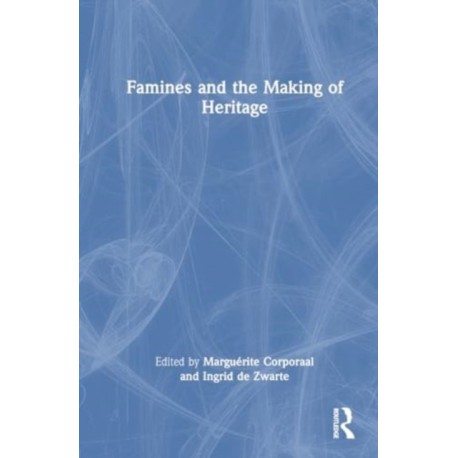 Famines and the Making of Heritage